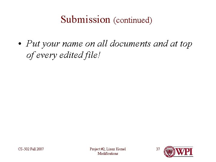 Submission (continued) • Put your name on all documents and at top of every