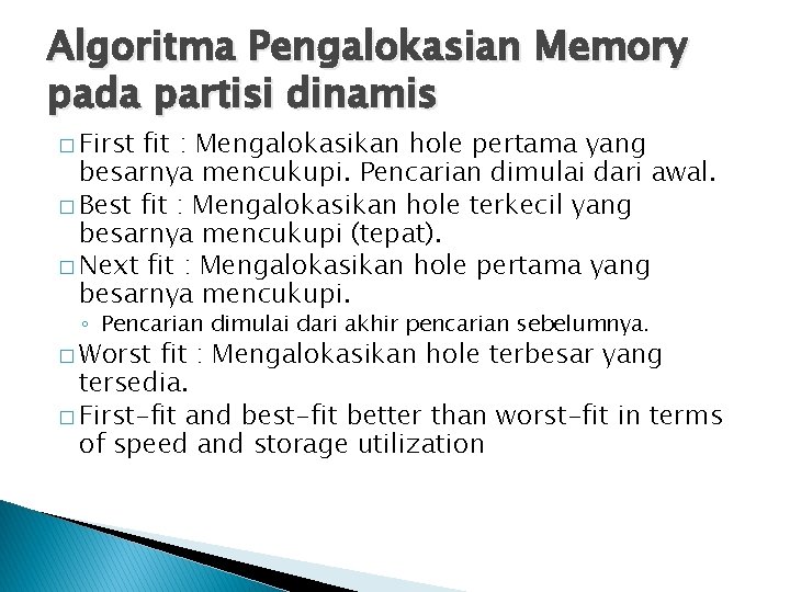 Algoritma Pengalokasian Memory pada partisi dinamis � First fit : Mengalokasikan hole pertama yang