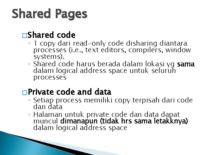 Shared Pages � Shared code � Private code and data ◦ 1 copy dari