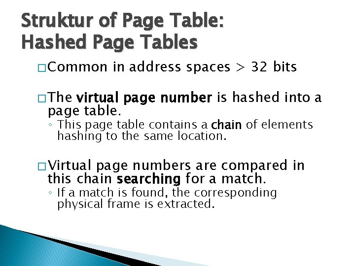 Struktur of Page Table: Hashed Page Tables � Common in address spaces > 32