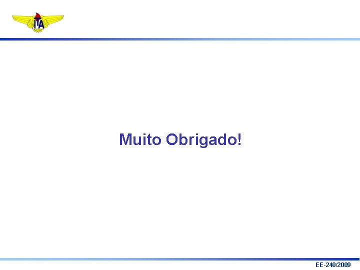 Muito Obrigado! EE-240/2009 