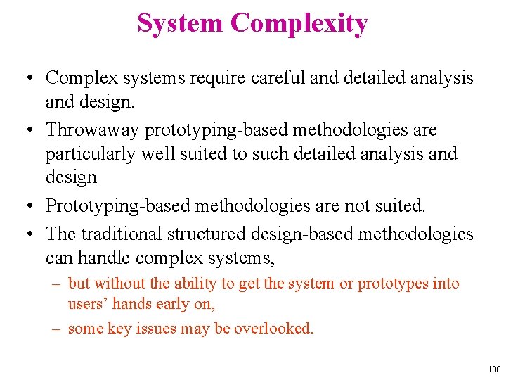 System Complexity • Complex systems require careful and detailed analysis and design. • Throwaway System Complexity • Complex systems require careful and detailed analysis and design. • Throwaway