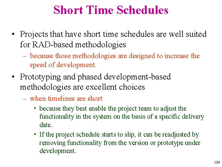 Short Time Schedules • Projects that have short time schedules are well suited for