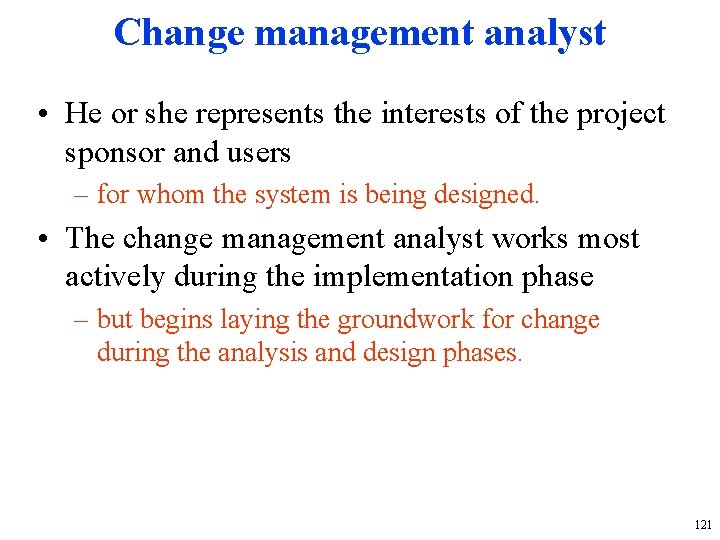 Change management analyst • He or she represents the interests of the project sponsor