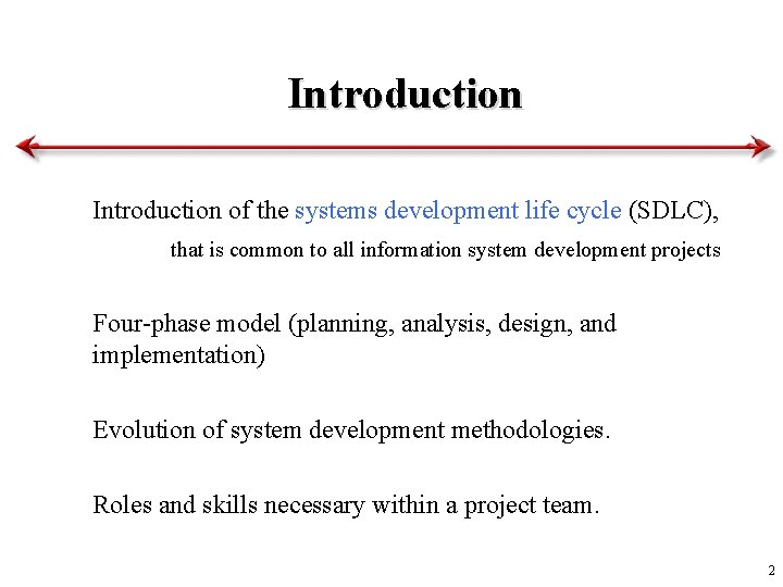 Introduction of the systems development life cycle (SDLC), that is common to all information