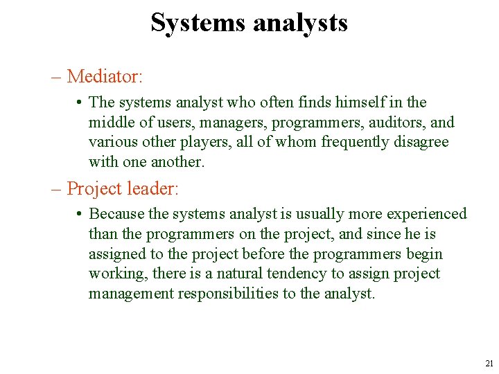 Systems analysts – Mediator: • The systems analyst who often finds himself in the