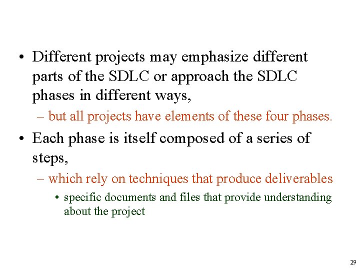  • Different projects may emphasize different parts of the SDLC or approach the