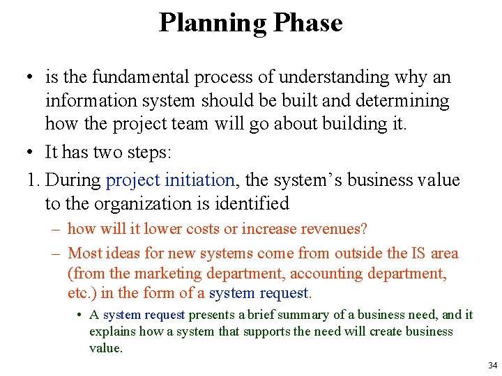 Planning Phase • is the fundamental process of understanding why an information system should Planning Phase • is the fundamental process of understanding why an information system should