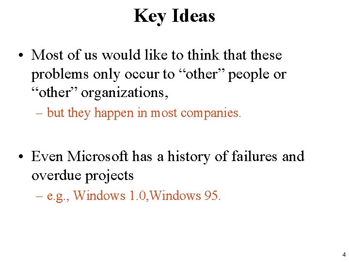 Key Ideas • Most of us would like to think that these problems only