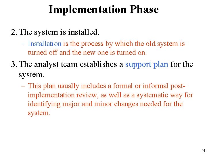 Implementation Phase 2. The system is installed. – Installation is the process by which Implementation Phase 2. The system is installed. – Installation is the process by which