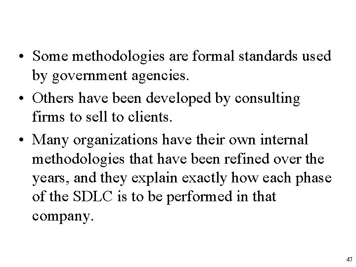  • Some methodologies are formal standards used by government agencies. • Others have