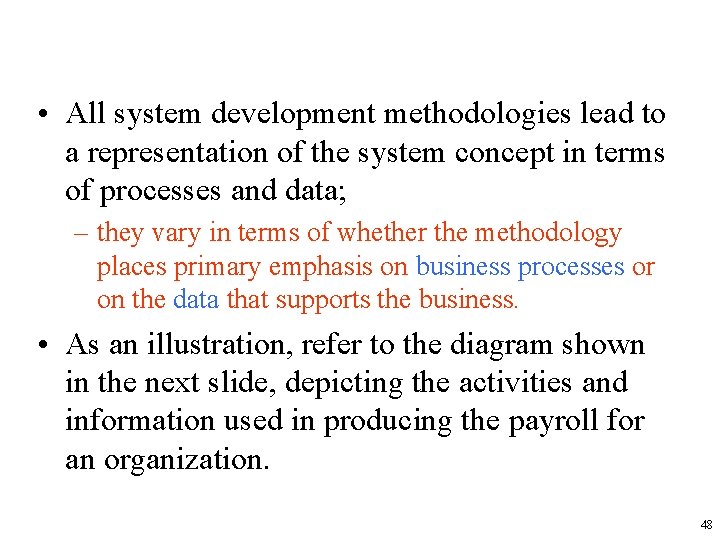 • All system development methodologies lead to a representation of the system concept • All system development methodologies lead to a representation of the system concept