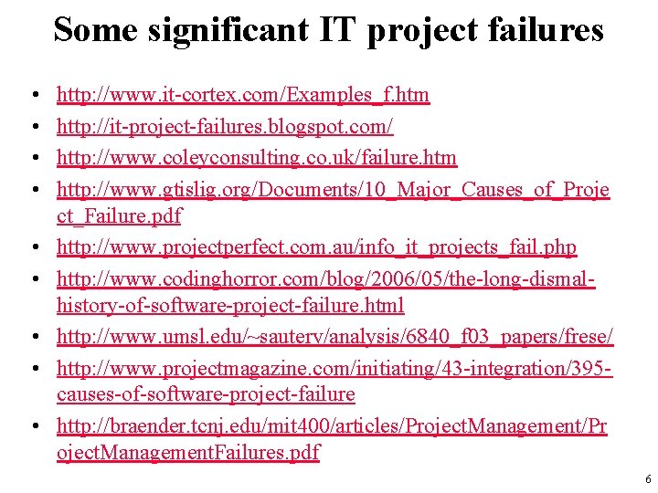 Some significant IT project failures • • • http: //www. it-cortex. com/Examples_f. htm http: Some significant IT project failures • • • http: //www. it-cortex. com/Examples_f. htm http: