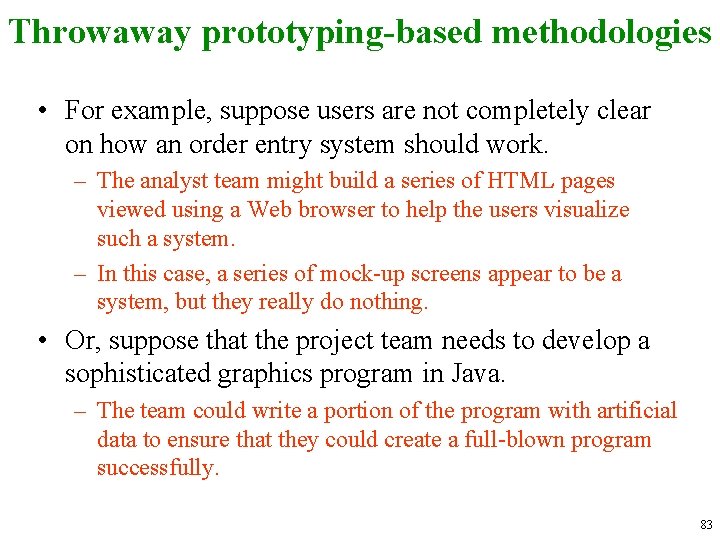 Throwaway prototyping-based methodologies • For example, suppose users are not completely clear on how Throwaway prototyping-based methodologies • For example, suppose users are not completely clear on how