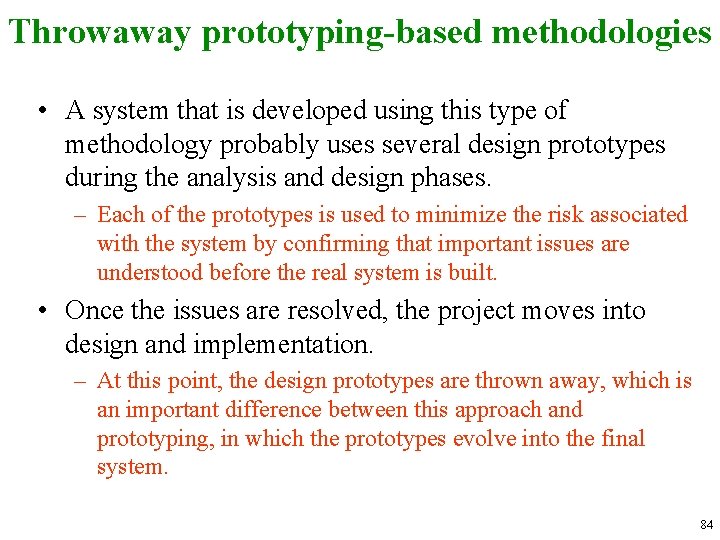 Throwaway prototyping-based methodologies • A system that is developed using this type of methodology Throwaway prototyping-based methodologies • A system that is developed using this type of methodology