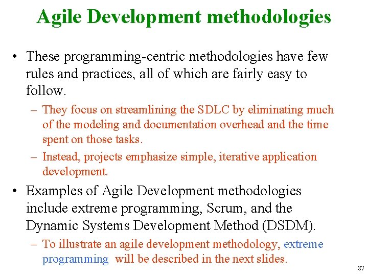 Agile Development methodologies • These programming-centric methodologies have few rules and practices, all of