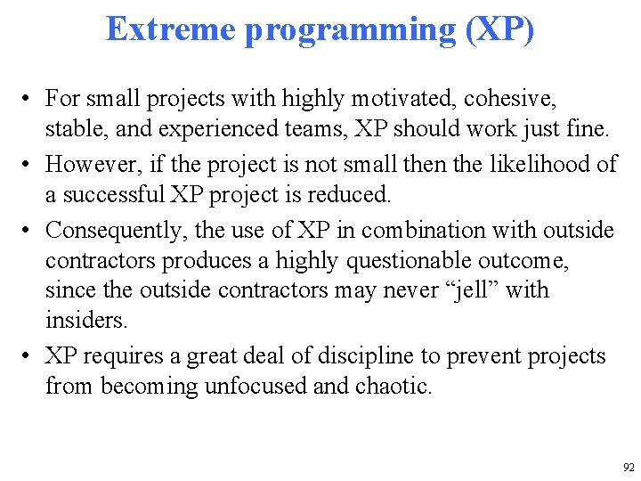 Extreme programming (XP) • For small projects with highly motivated, cohesive, stable, and experienced