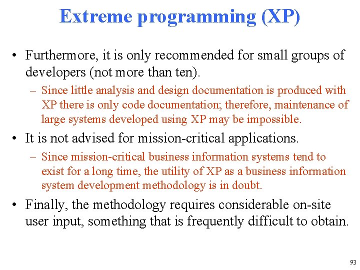 Extreme programming (XP) • Furthermore, it is only recommended for small groups of developers