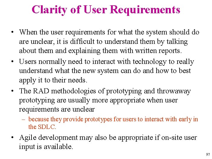 Clarity of User Requirements • When the user requirements for what the system should