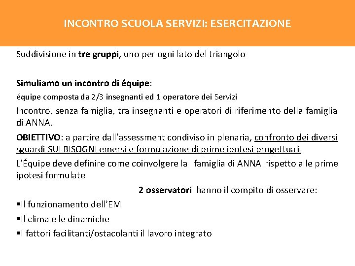 INCONTRO SCUOLA SERVIZI: ESERCITAZIONE Suddivisione in tre gruppi, uno per ogni lato del triangolo