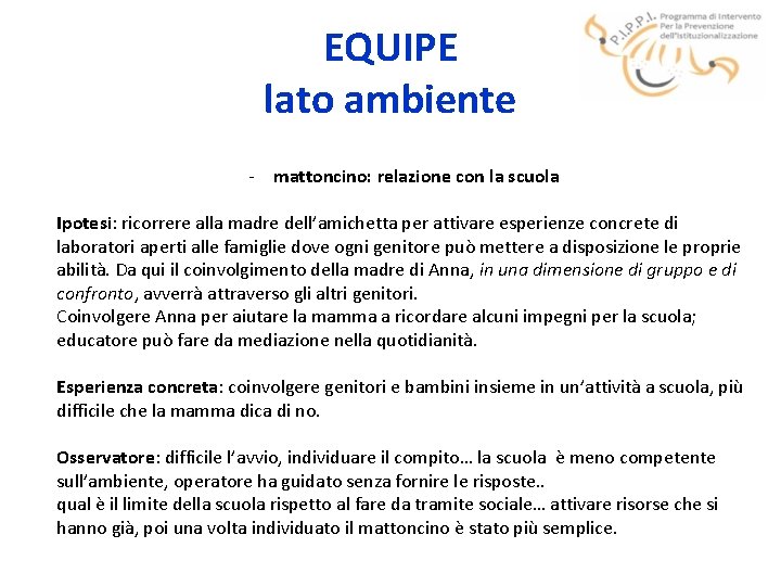 EQUIPE lato ambiente - mattoncino: relazione con la scuola Ipotesi: ricorrere alla madre dell’amichetta