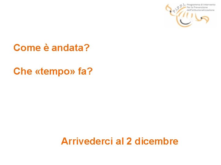 Come è andata? Che «tempo» fa? Ma i veri viaggiatori partono per partire e