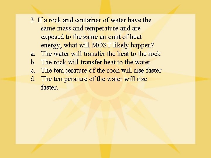 3. If a rock and container of water have the same mass and temperature