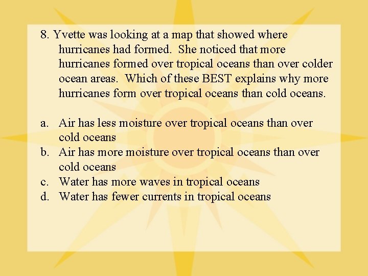 8. Yvette was looking at a map that showed where hurricanes had formed. She