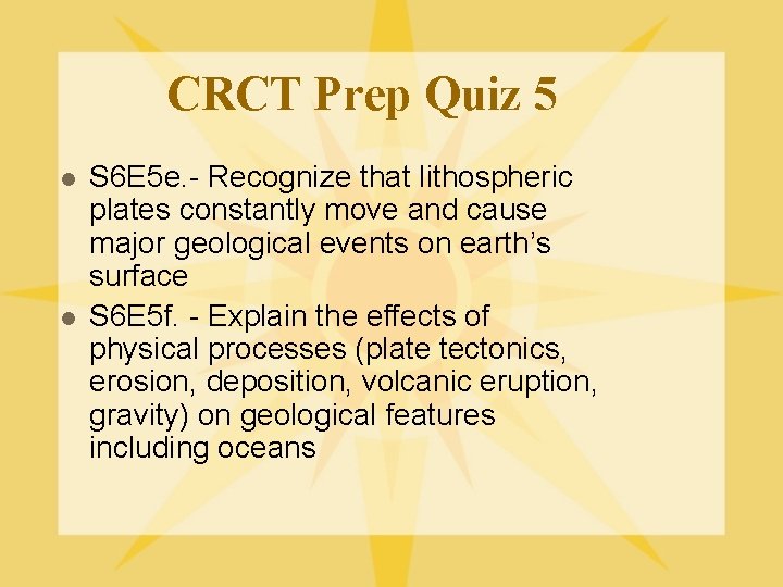 CRCT Prep Quiz 5 l l S 6 E 5 e. - Recognize that