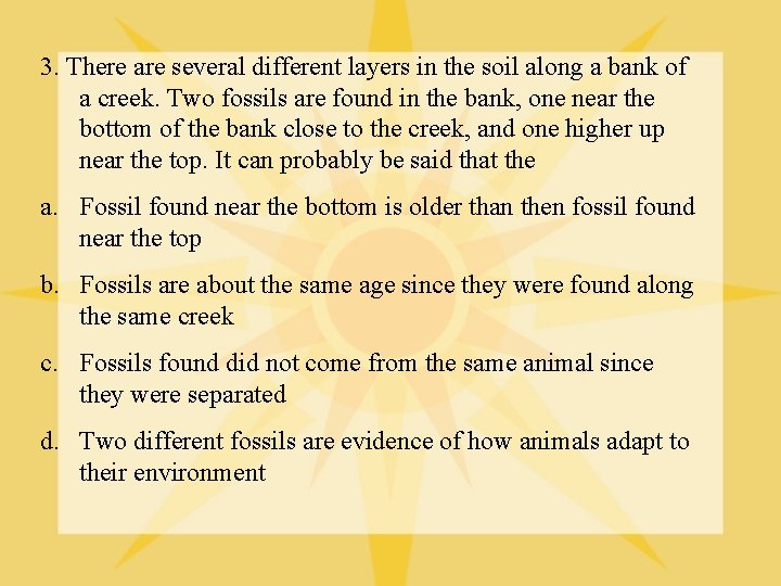 3. There are several different layers in the soil along a bank of a