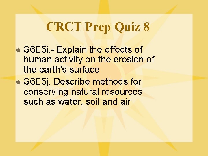 CRCT Prep Quiz 8 l l S 6 E 5 i. - Explain the