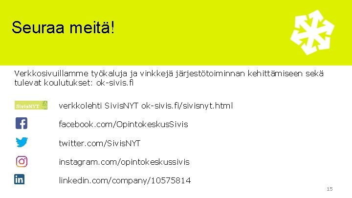 Seuraa meitä! Verkkosivuillamme työkaluja ja vinkkejä järjestötoiminnan kehittämiseen sekä tulevat koulutukset: ok-sivis. fi verkkolehti