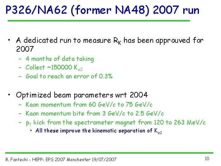 P 326/NA 62 (former NA 48) 2007 run • A dedicated run to measure