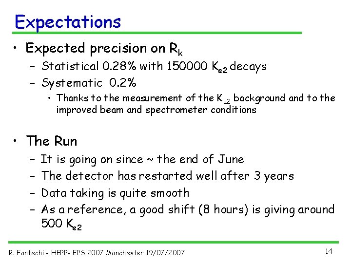 Expectations • Expected precision on Rk – Statistical 0. 28% with 150000 Ke 2
