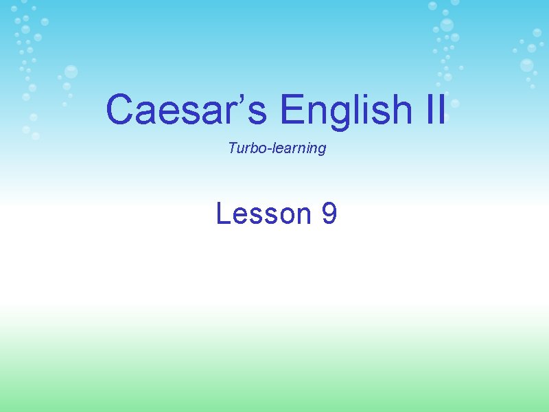 Caesar’s English II Turbo-learning Lesson 9 