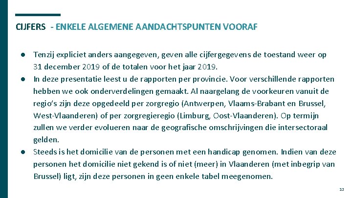 CIJFERS - ENKELE ALGEMENE AANDACHTSPUNTEN VOORAF ● Tenzij expliciet anders aangegeven, geven alle cijfergegevens