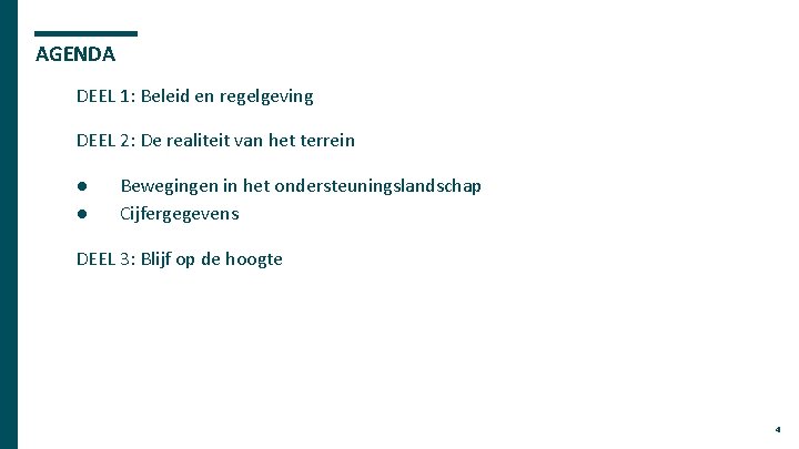 AGENDA DEEL 1: Beleid en regelgeving DEEL 2: De realiteit van het terrein ●