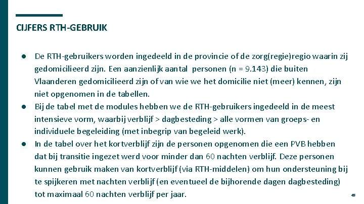 CIJFERS RTH-GEBRUIK ● De RTH-gebruikers worden ingedeeld in de provincie of de zorg(regie)regio waarin