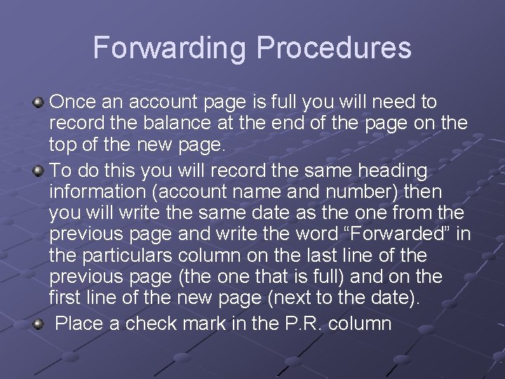 Forwarding Procedures Once an account page is full you will need to record the