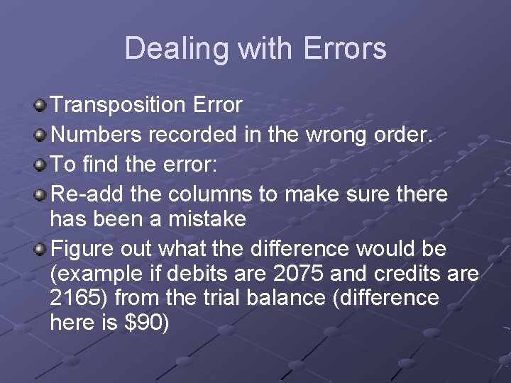 Dealing with Errors Transposition Error Numbers recorded in the wrong order. To find the