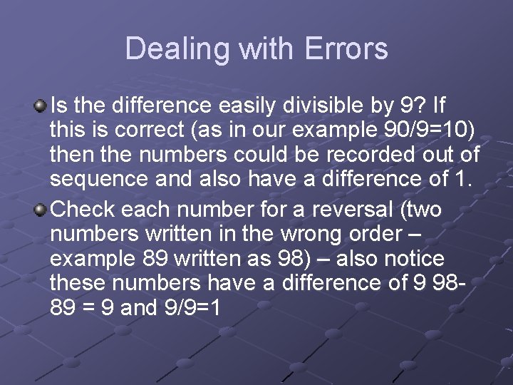 Dealing with Errors Is the difference easily divisible by 9? If this is correct