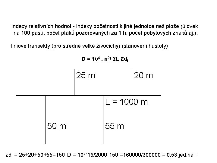 indexy relativních hodnot - indexy početnosti k jiné jednotce než ploše (úlovek na 100