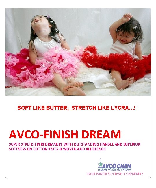 SOFT LIKE BUTTER, STRETCH LIKE LYCRA…! AVCO-FINISH DREAM SUPER STRETCH PERFORMANCE WITH OUTSTANDING HANDLE