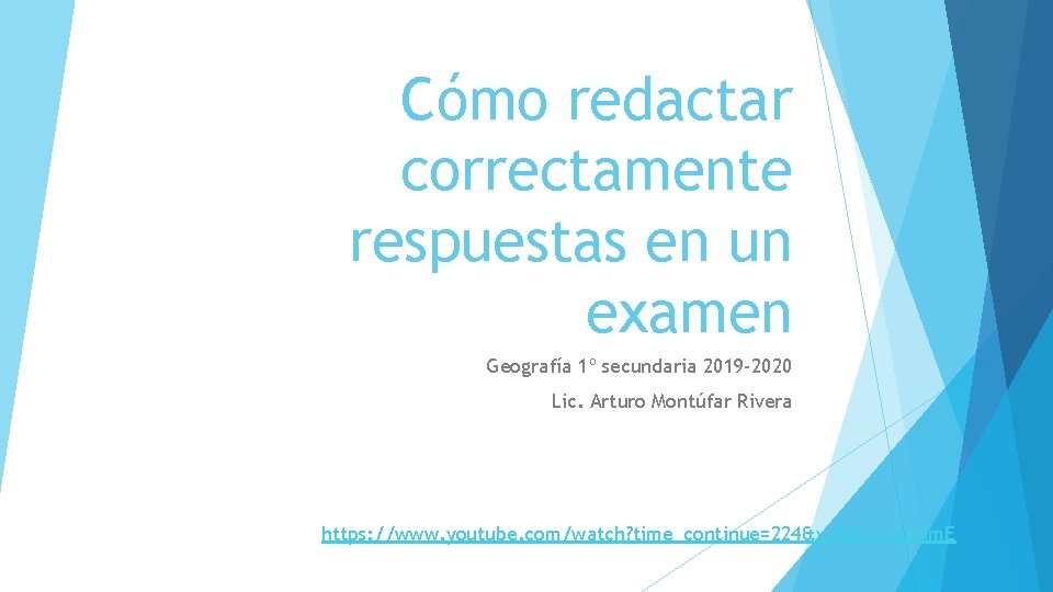 Cómo redactar correctamente respuestas en un examen Geografía 1º secundaria 2019 -2020 Lic. Arturo