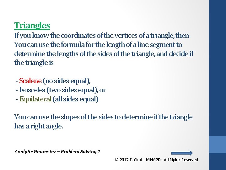 Triangles If you know the coordinates of the vertices of a triangle, then You