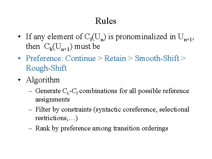 Rules • If any element of Cf(Un) is pronominalized in Un+1, then Cb(Un+1) must
