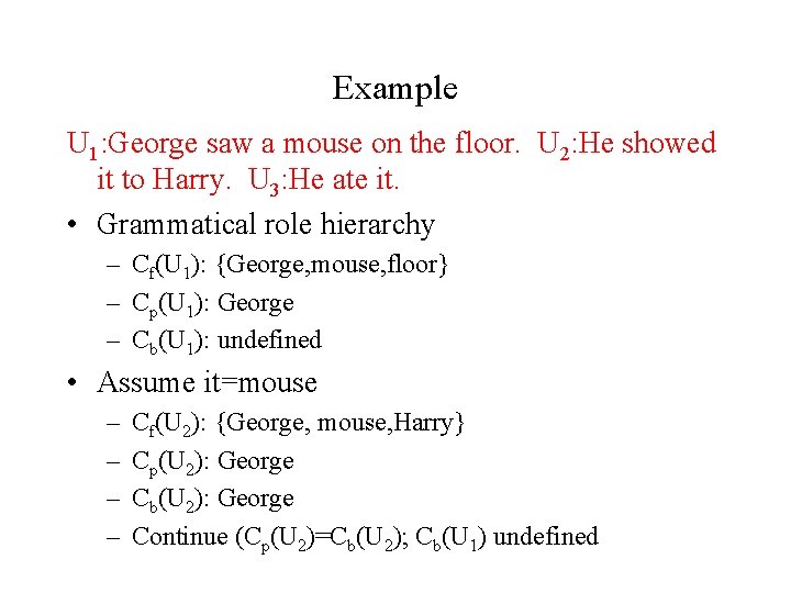 Example U 1: George saw a mouse on the floor. U 2: He showed
