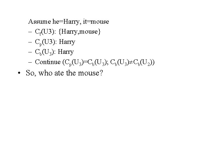 Assume he=Harry, it=mouse – Cf(U 3): {Harry, mouse} – Cp(U 3): Harry – Cb(U