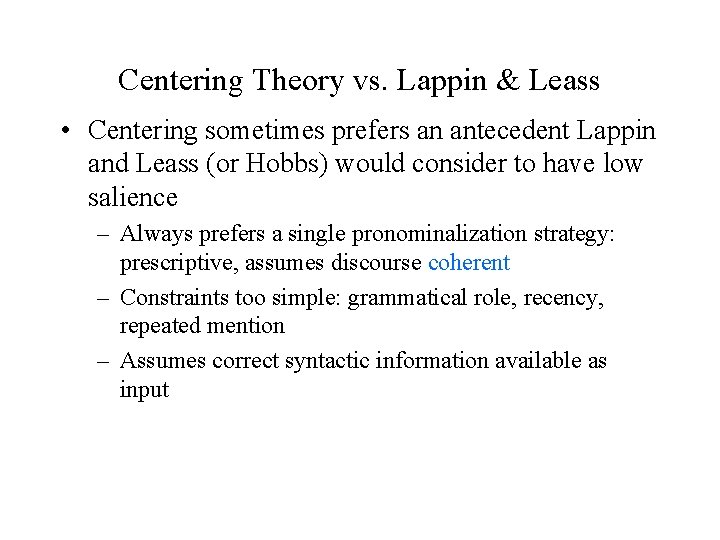 Centering Theory vs. Lappin & Leass • Centering sometimes prefers an antecedent Lappin and