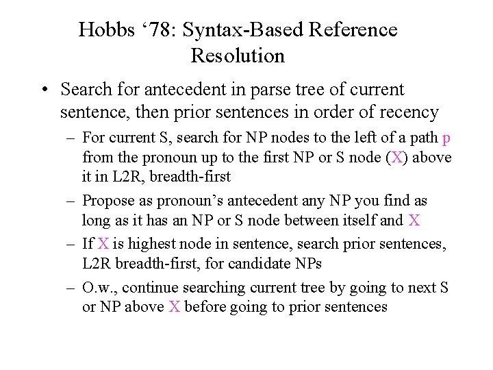 Hobbs ‘ 78: Syntax-Based Reference Resolution • Search for antecedent in parse tree of